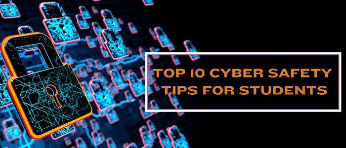 Top 10 Cyber Safety Tips for Students