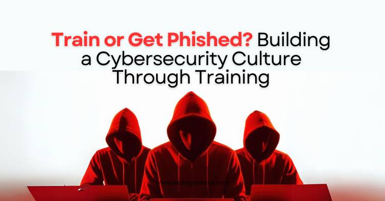 Train or Get Phished? Building a Cybersecurity Culture Through Training